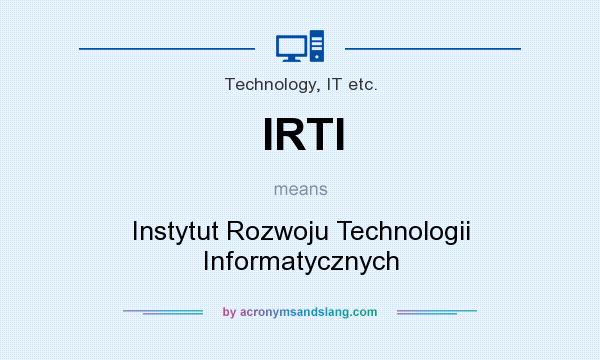 What does IRTI mean? It stands for Instytut Rozwoju Technologii Informatycznych