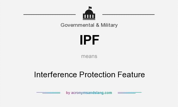 What does IPF mean? It stands for Interference Protection Feature