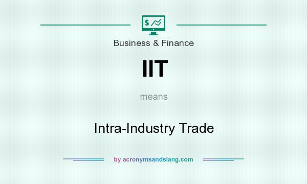 What does IIT mean? It stands for Intra-Industry Trade