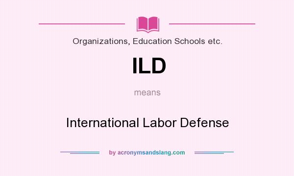 What does ILD mean? It stands for International Labor Defense