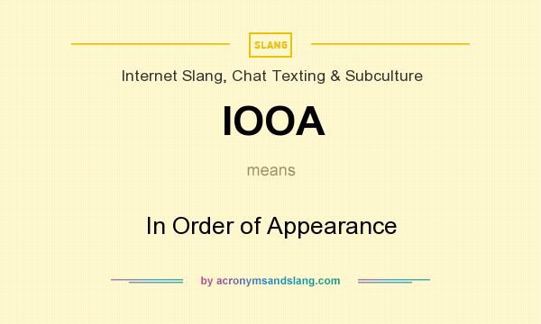 What does IOOA mean? It stands for In Order of Appearance