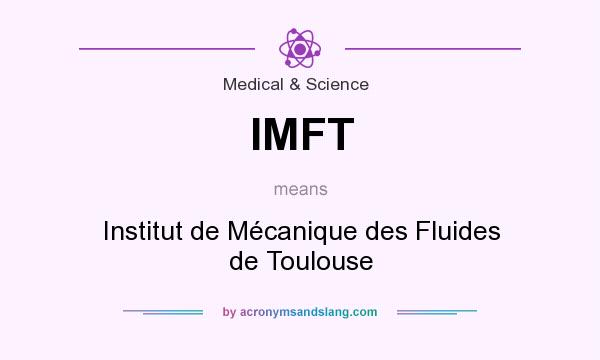 What does IMFT mean? It stands for Institut de Mécanique des Fluides de Toulouse