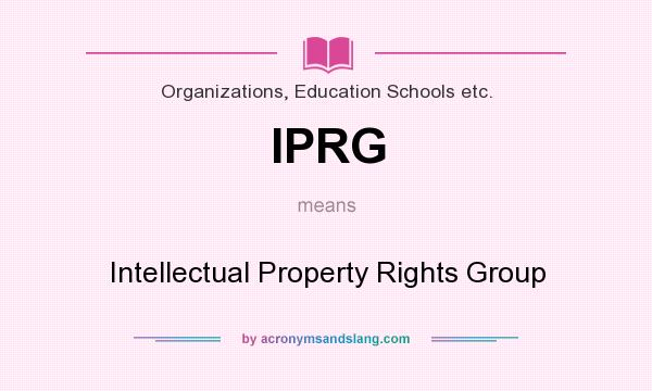 What does IPRG mean? It stands for Intellectual Property Rights Group