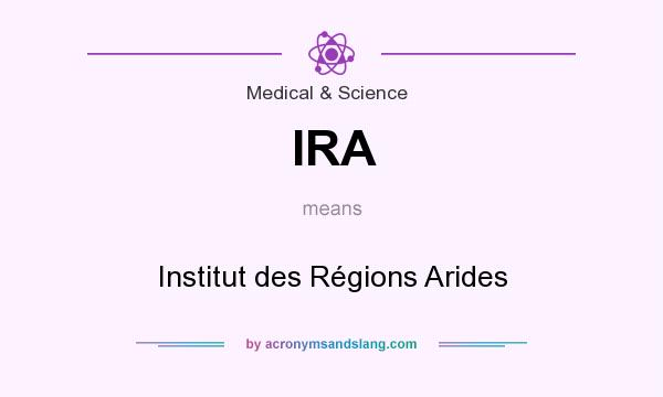 What does IRA mean? It stands for Institut des Régions Arides