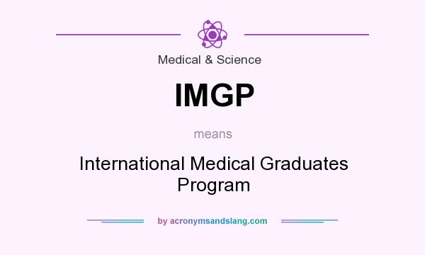 What does IMGP mean? It stands for International Medical Graduates Program