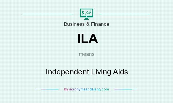 What does ILA mean? It stands for Independent Living Aids