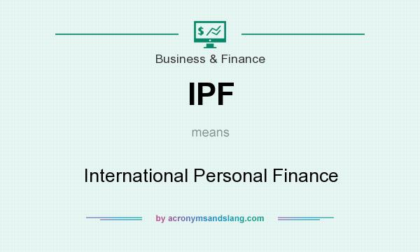 What does IPF mean? It stands for International Personal Finance