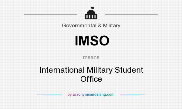 What does IMSO mean? It stands for International Military Student Office