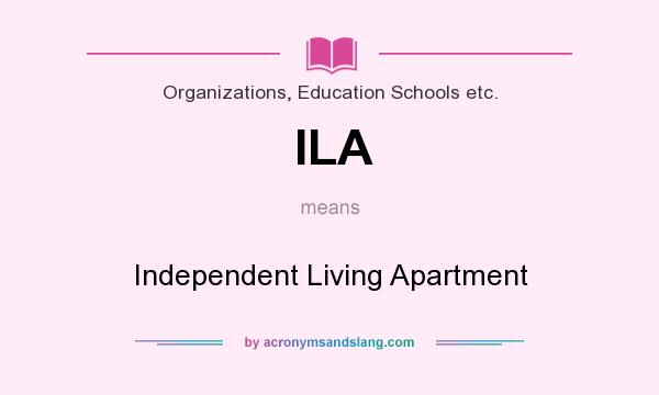 What does ILA mean? It stands for Independent Living Apartment
