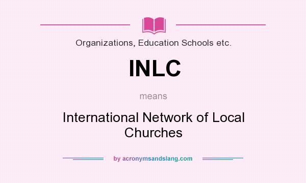 What does INLC mean? It stands for International Network of Local Churches