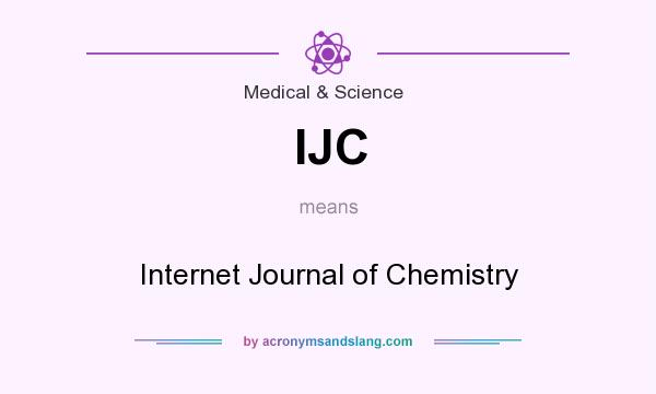 What does IJC mean? It stands for Internet Journal of Chemistry