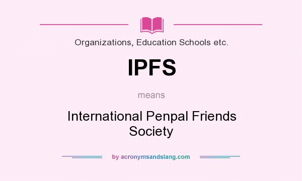 What does IPFS mean? It stands for International Penpal Friends Society