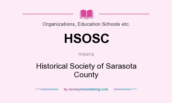 What does HSOSC mean? It stands for Historical Society of Sarasota County