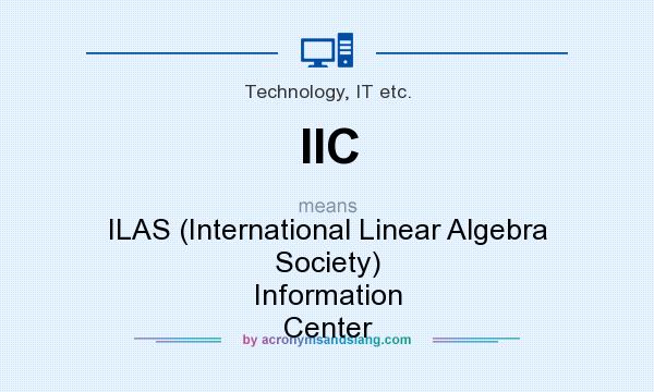 What does IIC mean? It stands for ILAS (International Linear Algebra Society) Information Center