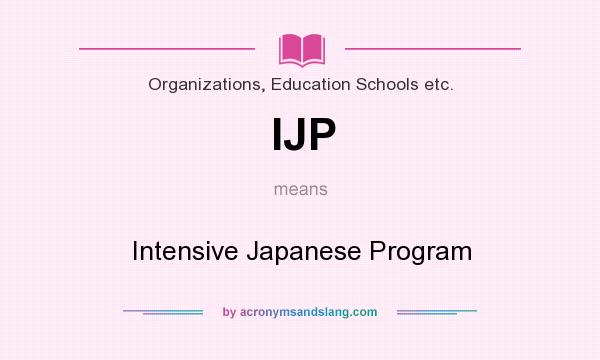 What does IJP mean? It stands for Intensive Japanese Program