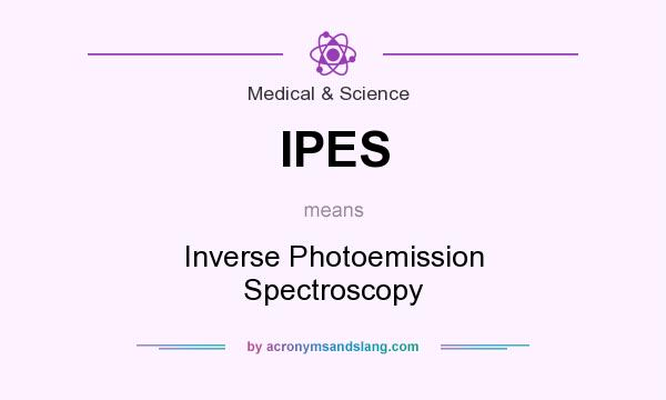 What does IPES mean? It stands for Inverse Photoemission Spectroscopy