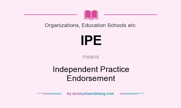 What does IPE mean? It stands for Independent Practice Endorsement