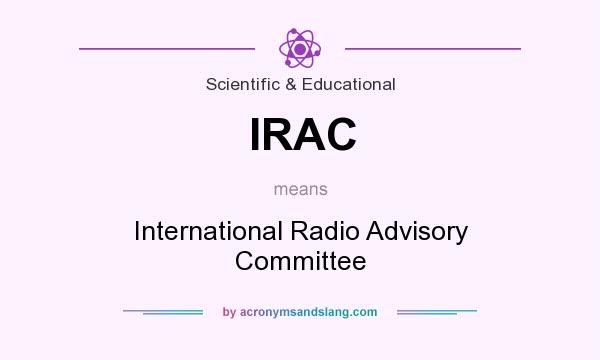 What does IRAC mean? It stands for International Radio Advisory Committee