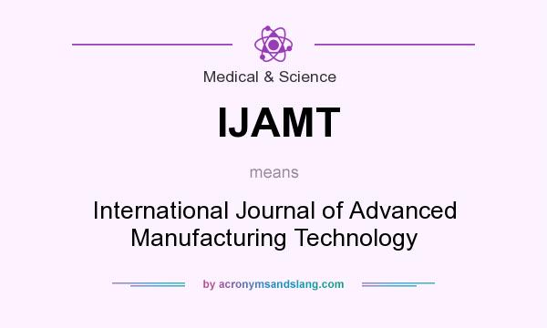 What does IJAMT mean? It stands for International Journal of Advanced Manufacturing Technology