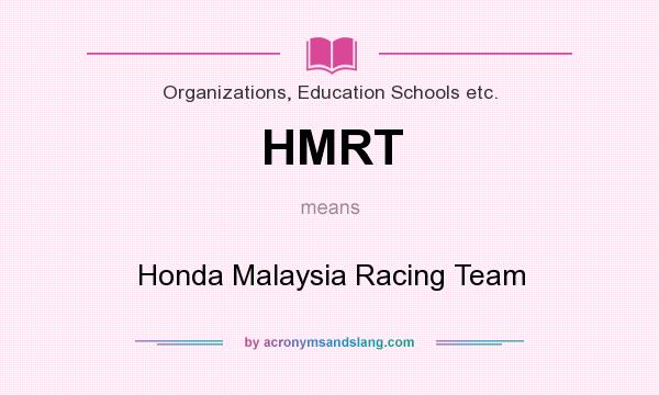 What does HMRT mean? It stands for Honda Malaysia Racing Team
