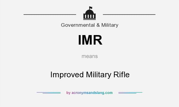 What does IMR mean? It stands for Improved Military Rifle