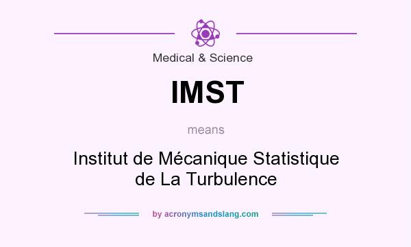 What does IMST mean? It stands for Institut de Mécanique Statistique de La Turbulence