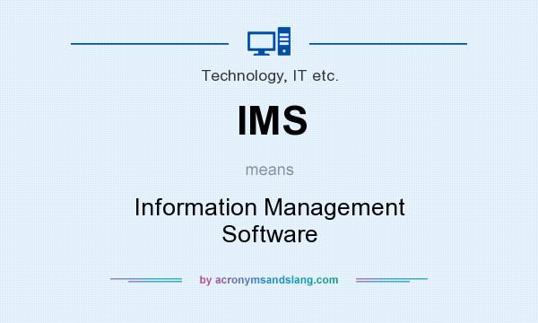 What does IMS mean? It stands for Information Management Software