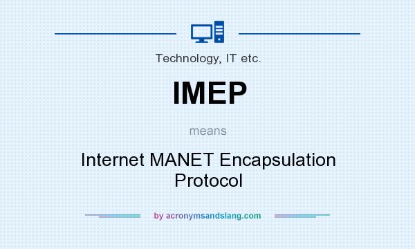 What does IMEP mean? It stands for Internet MANET Encapsulation Protocol