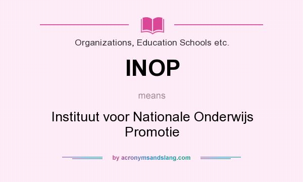 What does INOP mean? It stands for Instituut voor Nationale Onderwijs Promotie