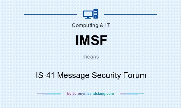 What does IMSF mean? It stands for IS-41 Message Security Forum