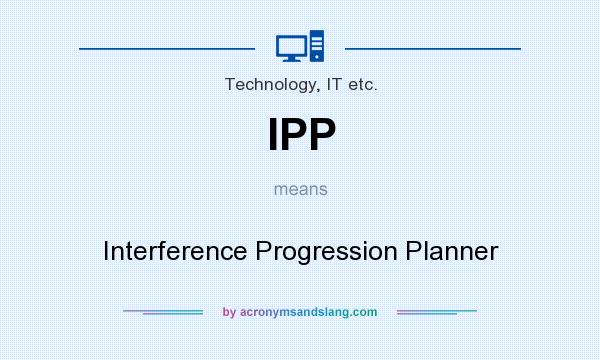 What does IPP mean? It stands for Interference Progression Planner