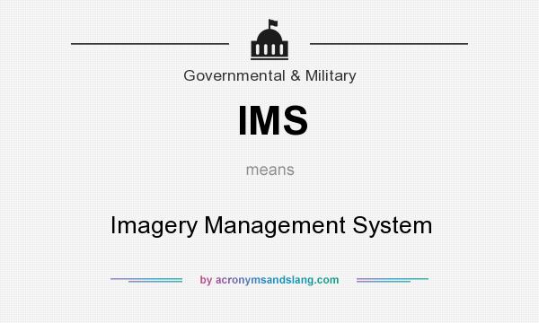 What does IMS mean? It stands for Imagery Management System