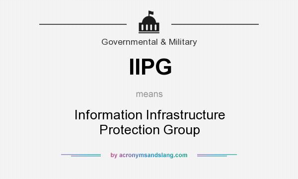 What does IIPG mean? It stands for Information Infrastructure Protection Group