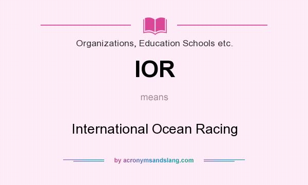 What does IOR mean? It stands for International Ocean Racing