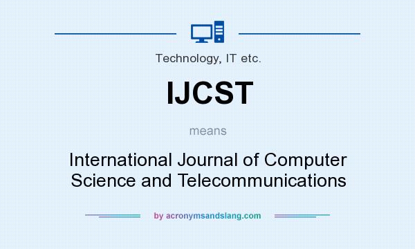 What does IJCST mean? It stands for International Journal of Computer Science and Telecommunications