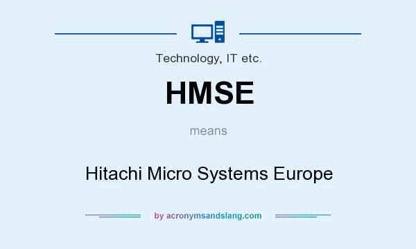 What does HMSE mean? It stands for Hitachi Micro Systems Europe