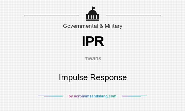 What does IPR mean? It stands for Impulse Response