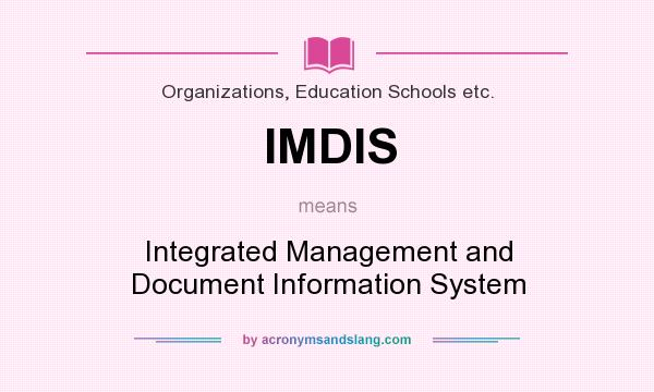 What does IMDIS mean? It stands for Integrated Management and Document Information System
