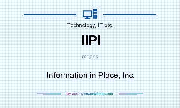 What does IIPI mean? It stands for Information in Place, Inc.