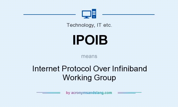 What does IPOIB mean? It stands for Internet Protocol Over Infiniband Working Group