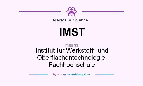 What does IMST mean? It stands for Institut für Werkstoff- und Oberflächentechnologie, Fachhochschule