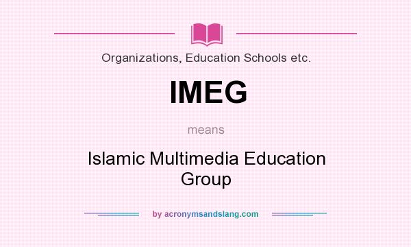 What does IMEG mean? It stands for Islamic Multimedia Education Group