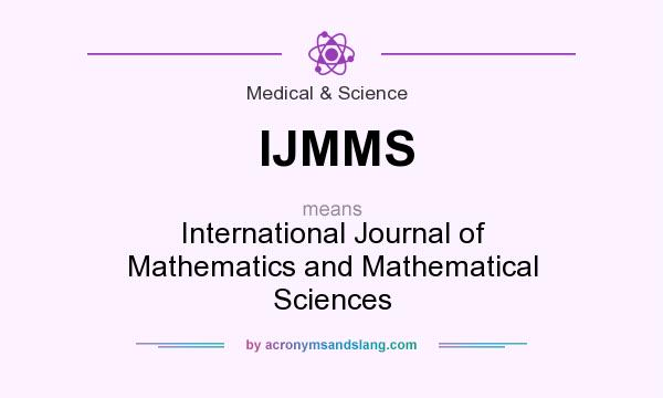 What does IJMMS mean? It stands for International Journal of Mathematics and Mathematical Sciences
