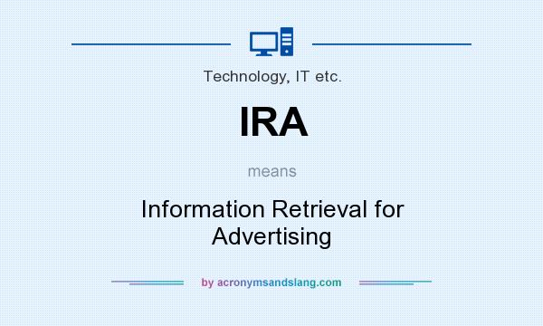What does IRA mean? It stands for Information Retrieval for Advertising