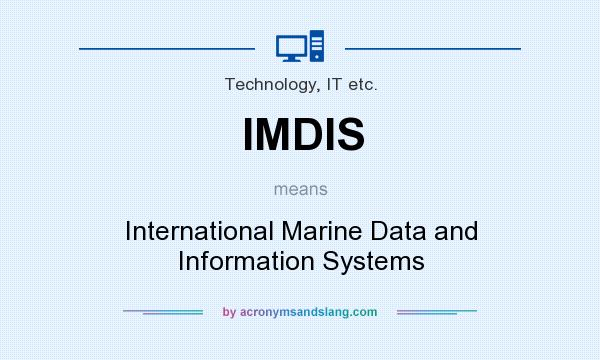 What does IMDIS mean? It stands for International Marine Data and Information Systems