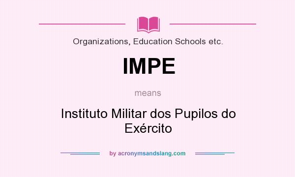 What does IMPE mean? It stands for Instituto Militar dos Pupilos do Exército