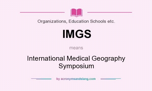 What does IMGS mean? It stands for International Medical Geography Symposium