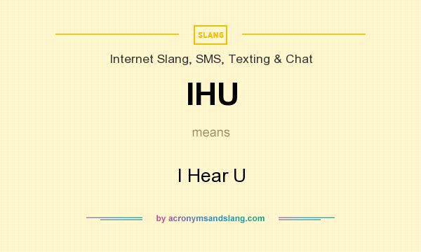 What does IHU mean? It stands for I Hear U