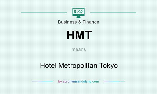What does HMT mean? It stands for Hotel Metropolitan Tokyo