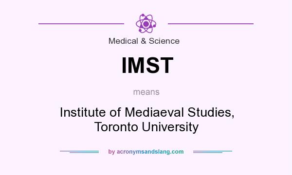 What does IMST mean? It stands for Institute of Mediaeval Studies, Toronto University